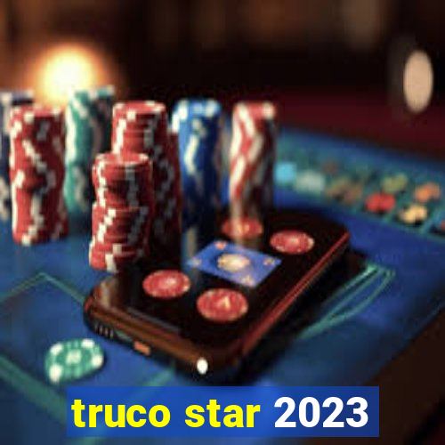 truco star 2023